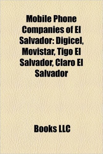 Mobile Phone Companies of El Salvador: Digicel, Movistar, Tigo El Salvador, Claro El Salvador
