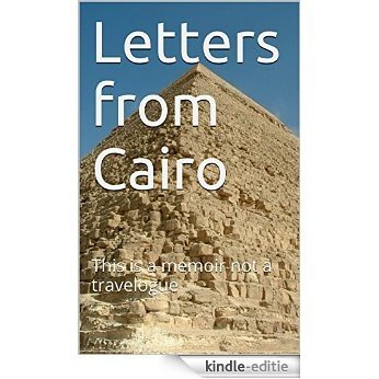 Letters from Cairo: This is a memoir not a travelogue (English Edition) [Kindle-editie]