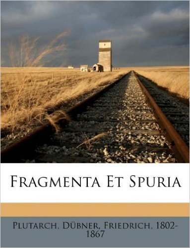 Fragmenta Et Spuria