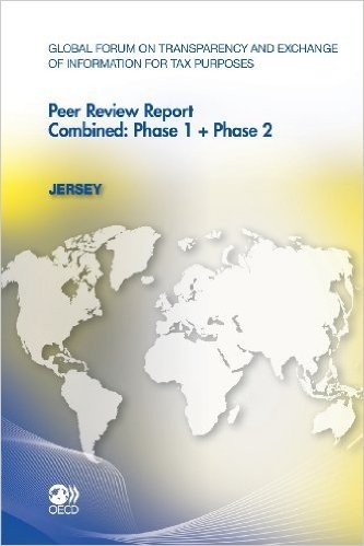 Global Forum on Transparency and Exchange of Information for Tax Purposes Peer Reviews: Jersey 2011: Combined: Phase 1 + Phase 2
