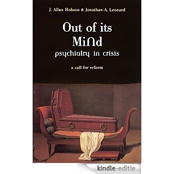 Out Of Its Mind: Psychiatry In Crisis A Call For Reform [Kindle-editie] beoordelingen