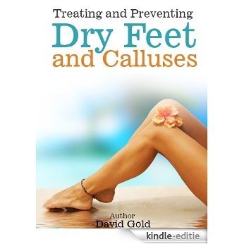 Treating And Preventing Dry Feet and Calluses How To Remove Calluses From Feet - Pedi Spin Callus Remover (English Edition) [Kindle-editie]