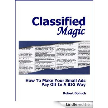 Classified Magic - How To Make Your Small Ads Pay Off In A BIG Way (English Edition) [Kindle-editie] beoordelingen