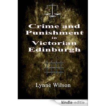 Crime and Punishment in Victorian Edinburgh (English Edition) [Kindle-editie]