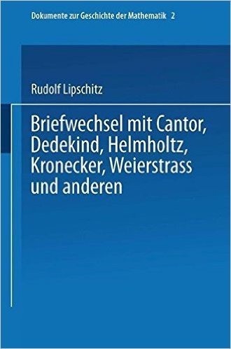 Briefwechsel Mit Cantor, Dedekind, Helmholtz, Kronecker, Weierstrass Und Anderen