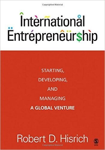 International Entrepreneurship: Starting, Developing, and Managing a Global Venture