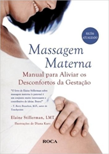 Massagem Materna. Manual Para Aliviar Os Desconfortos Da Gestação