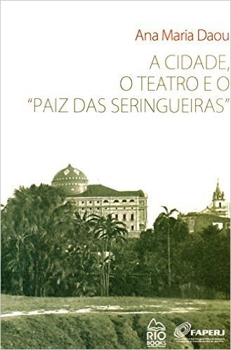 A Cidade, o Teatro e o "Paiz das Seringueiras"