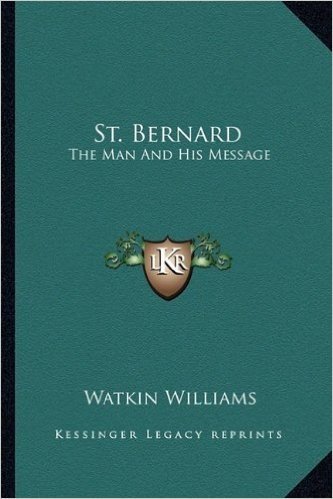 St. Bernard: The Man and His Message