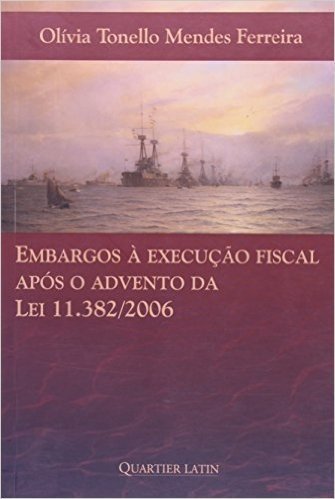 Embargos A Execucao Fiscal Apos O Advento Da Lei 11.382/2006