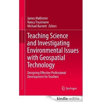 Teaching Science and Investigating Environmental Issues with Geospatial Technology: Designing Effective Professional Development for Teachers [Kindle-editie]