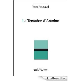 La Tentation d'Antoine (Répertoire contemporain) [Kindle-editie]