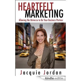 Heartfelt Marketing: Allowing the Universe to be Your Business Partner (English Edition) [Kindle-editie]