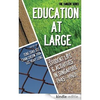 Education-at-Large:Student Life and Activities in Singapore 1945-1965 (Tangent) [Kindle-editie]