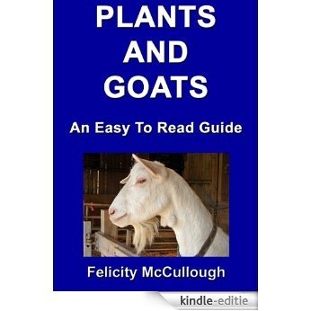 Plants And Goats An Easy To Read Guide (Goat Knowledge Book 6) (English Edition) [Kindle-editie]