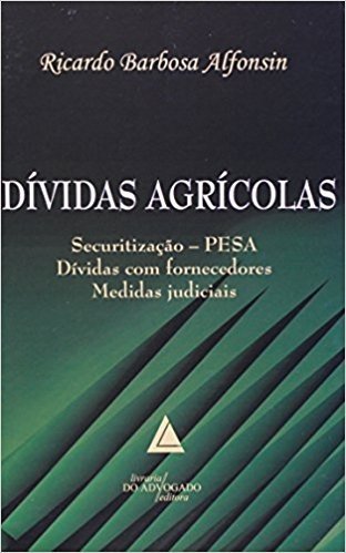 Dívidas Agrícolas: Securitização - PESA; Dívidas Com Fornecedores; Medidas Judiciais