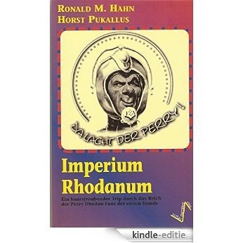 Imperium Rhodanum: Ein haarsträubender Trip durch das Reich der Perry Rhodan-Fans der ersten Stunde (German Edition) [Kindle-editie]