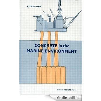 Concrete in the Marine Environment (Modern Concrete Technology) [Kindle-editie]
