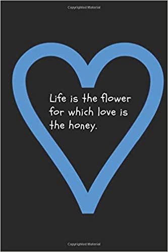 Life Is The Flower For Which Love Is The Honey.: Quotes Notebook, Journal, Diary (110 Pages, Blank, 6 x 9)