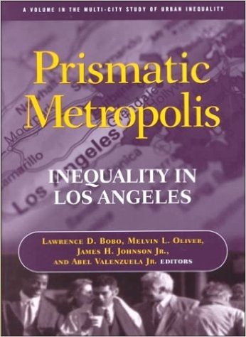 Prismatic Metropolis: Inequality in Los Angeles: Inequality in Los Angeles