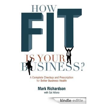 How Fit Is Your Business?: A Complete Checkup and Prescription for Better Business Health (English Edition) [Kindle-editie] beoordelingen