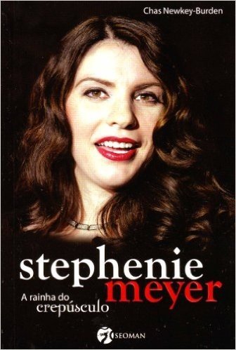 Stephenie Meyer. A Rainha do Crepúsculo