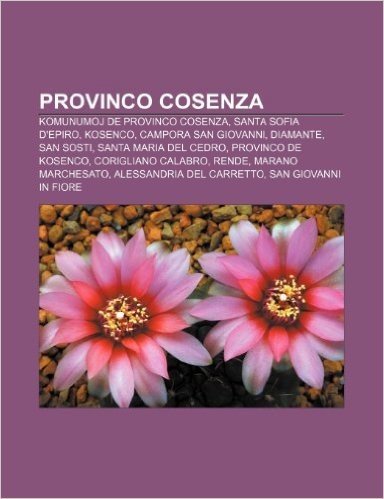Provinco Cosenza: Komunumoj de Provinco Cosenza, Santa Sofia D'Epiro, Kosenco, Campora San Giovanni, Diamante, San Sosti, Santa Maria de