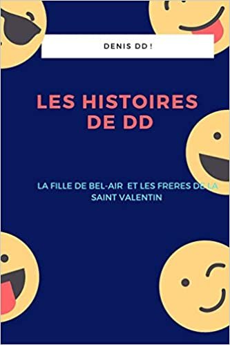 LES HISTOIRES DE DD: LA FILLE DE BEL-AIR ET LES FRERES DE SAINT VALENTIN