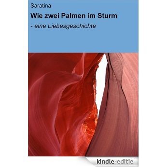 Wie zwei Palmen im Sturm: - eine Liebesgeschichte [Kindle-editie] beoordelingen