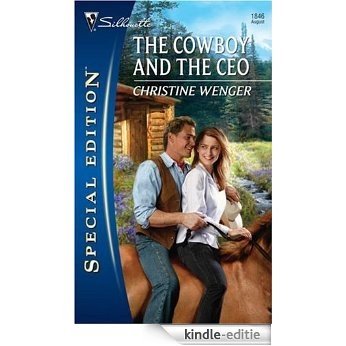 The Cowboy And The CEO (Silhouette Special Edition) [Kindle-editie]