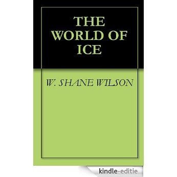 THE WORLD OF ICE (WORLD OF ICE: ELEMENTAL TEENS SAGA Book 1) (English Edition) [Kindle-editie]