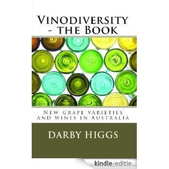 Vinodiversity the Book: New Grape Varieties and Wines in Australia (English Edition) [Kindle-editie]