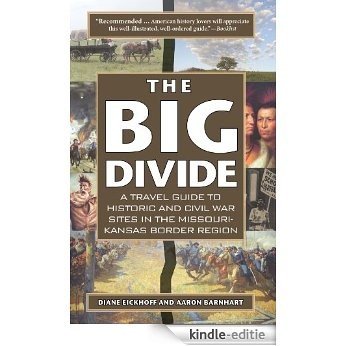 The Big Divide: A Travel Guide to Historic and Civil War Sites in the Missouri-Kansas Border Region (English Edition) [Kindle-editie]