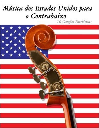 Musica DOS Estados Unidos Para O Contrabaixo: 10 Cancoes Patrioticas