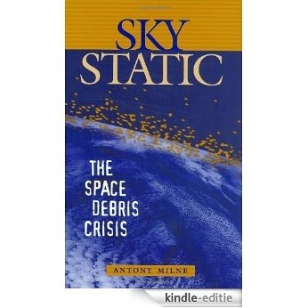 Sky Static: The Space Debris Crisis [Kindle-editie]