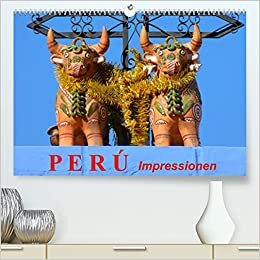Perú. Impressionen (Premium, hochwertiger DIN A2 Wandkalender 2022, Kunstdruck in Hochglanz): Das wunderschöne Land der Inkas (Monatskalender, 14 Seiten ) (CALVENDO Natur)