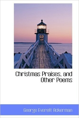 Christmas Praises, and Other Poems baixar