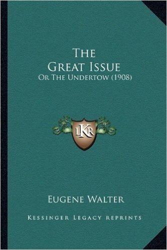 The Great Issue: Or the Undertow (1908)