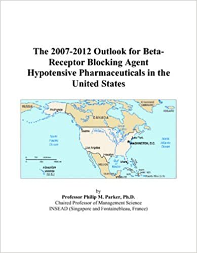 The 2007-2012 Outlook for Beta-Receptor Blocking Agent Hypotensive Pharmaceuticals in the United States