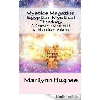Mystics Magazine: Egyptian Mystical Theology: A Conversation with W. Marsham Adams (English Edition) [Kindle-editie]