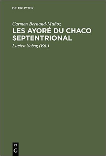 Les Ayor Du Chaco Septentrional: Tude Critique Partir Des Notes de Lucien Sebag
