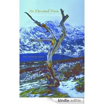 An Elevated View: Colorado Writers on Writing (English Edition) [Kindle-editie]