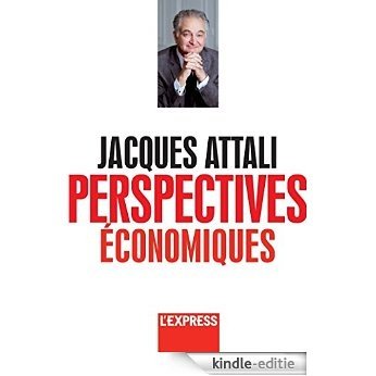 Jacques Attali - Perspectives économiques [Kindle-editie]