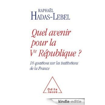 Quel avenir pour la Vè République? (La 6è république) [Kindle-editie]