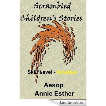 Scrambled Children's Stories (Annotated & Narrated in Scrambled Words) Skill Level - Amateur (Slove this story Book 1) (English Edition) [Kindle-editie]