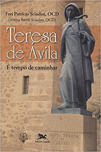 Teresa de Ávila. É Tempo de Caminhar
