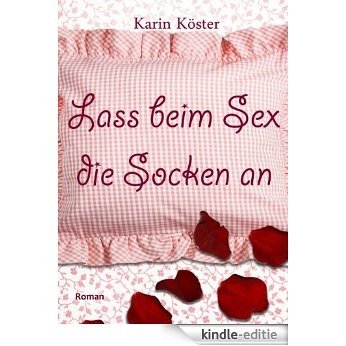 Lass beim Sex die Socken an (German Edition) [Kindle-editie]