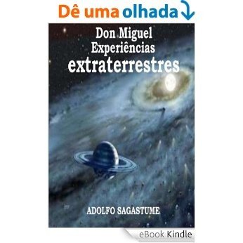 Don Miguel Experiencias extraterrestres [eBook Kindle]