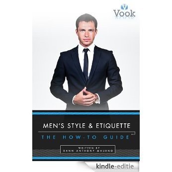 Men's Style and Etiquette: The How-To Guide [Kindle-editie]