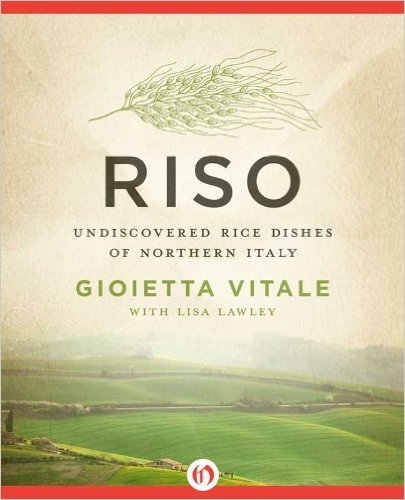Riso: Undiscovered Rice Dishes of Northern Italy (English Edition)